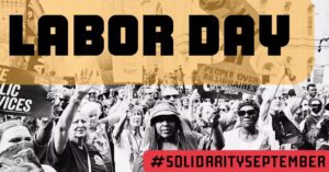 A large group of people march and hold signs at a protest with the words "LABOR DAY" and "#SOLIDARITYSEPTEMBER" overlaid on the image.