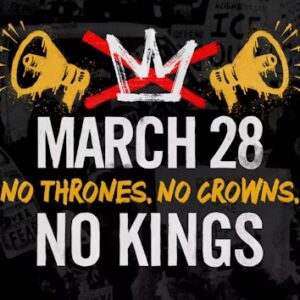 Bold text reads "March 28, No Thrones, No Crowns, No Kings" with a red crown illustration and two yellow megaphones, over a background of protest signs.